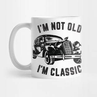 I'm Not Old I'm Classic, Funny Vintage Car (Black Print) Mug